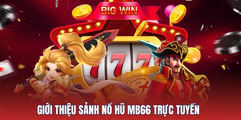 Đôi nét về chuyên mục game nổ hũ MB66 siêu hot