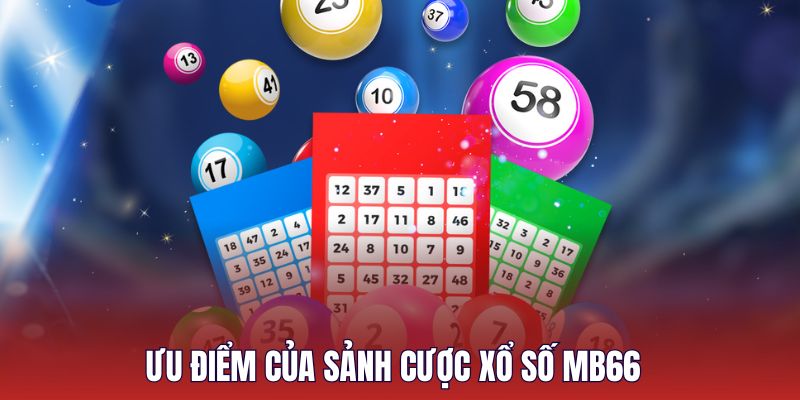 Ưu điểm riêng biệt của sân xổ số MB66